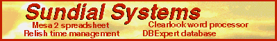 [Sundial Systems brings you great OS/2 applications:  Relish for time management; Mesa 2 spreadsheet; DBExpert database; and, Clearlook word processor. (click here)]