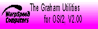 [The Graham Utilities: the largest, most comprehensive suite of utilities for OS/2. (click here).]