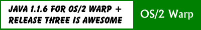 [Java 1.1.6 for OS/2 Warp + J Street Mailer Release Three is Awesome (Click here).]