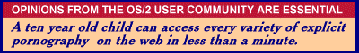 [Opinions from the OS/2 User Community Are Essential (Click here).]